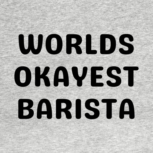 World okayest barista by Word and Saying